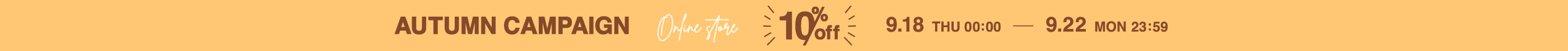 AUTUMN CAMPAIGN 10% OFF