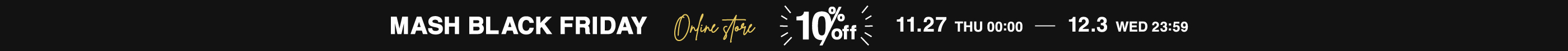 BLACK FRIDAY 10%OFF 11/27 00:00 - 12.3 23:59