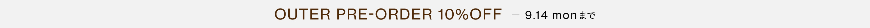 OUTER PRE ORDER 10%OFF