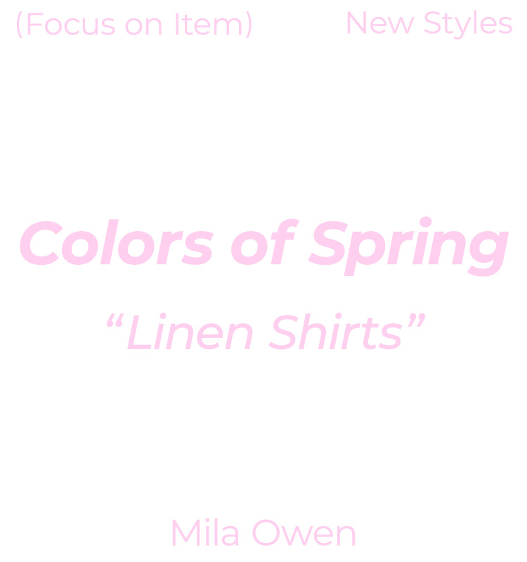 (Focus on Item) New Styles Colors of Spring “Linen Shirts” Mila Owen